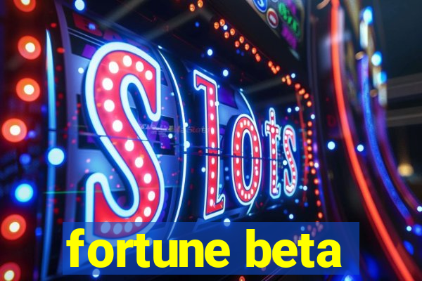 fortune beta